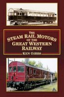 Ken Gibbs - The Steam Rail Motors of the Great Western Railway - 9780750961035 - V9780750961035
