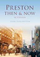 John Garlington - Preston Then & Now - 9780750963725 - V9780750963725