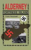 T X H Pantcheff - Alderney: Fortress Island - 9780750964920 - V9780750964920
