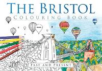 The History Press - The Bristol Colouring Book: Past & Present - 9780750967600 - V9780750967600