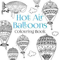 The History Press - The Hot Air Balloons Colouring Book - 9780750968003 - V9780750968003