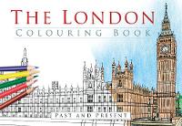 The History Press - The London Colouring Book: Past and Present - 9780750968164 - V9780750968164
