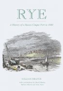 Gillian Draper - Rye: A History of A Sussex Cinque Port to 1660 - 9780750970266 - V9780750970266