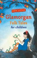 Cath Little - Glamorgan Folk Tales for Children - 9780750970402 - V9780750970402