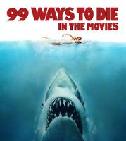 The Kobal Collection - 99 Ways to Die in the Movies - 9780750970532 - V9780750970532