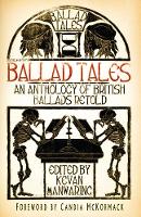 Kevan(Ed) Manwaring - Ballad Tales: An Anthology of British Ballads Retold - 9780750970556 - V9780750970556