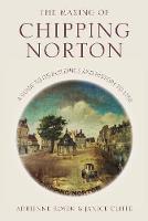 Janice Cliffe - The Making of Chipping Norton: A Guide to its Buildings and History to 1750 - 9780750981163 - V9780750981163