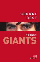 Jim White - George Best: pocket GIANTS: pocket GIANTS - 9780750981224 - V9780750981224