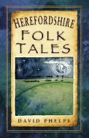 David Phelps - Herefordshire Folk Tales - 9780750982641 - V9780750982641
