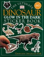 Dk - The Ultimate Dinosaur Glow in the Dark Sticker Book - 9780751344387 - V9780751344387