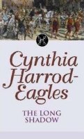 Cynthia Harrod-Eagles - The Long Shadow: The Morland Dynasty, Book 6 - 9780751506433 - V9780751506433