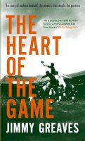 Jimmy Greaves - The Heart of the Game - 9780751537390 - KLN0017880