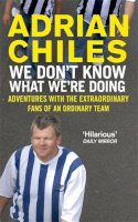 Adrian Chiles - We Don´t Know What We´re Doing - 9780751538700 - KLN0017085