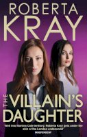 Roberta Kray - The Villain´s Daughter - 9780751541434 - V9780751541434