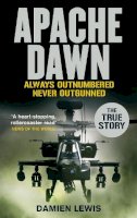 Damien Lewis - Apache Dawn: Always outnumbered, never outgunned. - 9780751541915 - KNW0006459