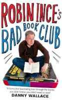 Robin Ince - Robin Ince´s Bad Book Club: One man´s quest to uncover the books that taste forgot - 9780751542134 - KOC0008032