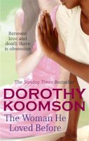 Dorothy Koomson - The Woman He Loved Before - 9780751543506 - KOC0022127