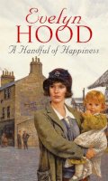 Evelyn Hood - A Handful Of Happiness: A moving romantic saga from the Sunday Times bestselling author - 9780751545111 - KST0015497