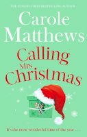 Carole Matthews - Calling Mrs Christmas: Curl up with the perfect festive rom-com from the Sunday Times bestseller - 9780751545586 - V9780751545586
