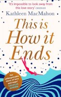 Kathleen Macmahon - This Is How It Ends - 9780751548358 - KSG0006278