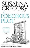 Susanna Gregory - A Poisonous Plot: The Twenty First Chronicle of Matthew Bartholomew - 9780751549782 - V9780751549782