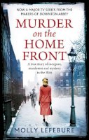 Molly Lefebure - Murder on the Home Front: a gripping murder mystery set during the Blitz - now on Netflix! - 9780751552041 - V9780751552041