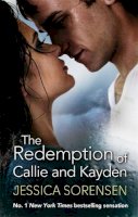 Jessica Sorensen - The Redemption of Callie and Kayden - 9780751552614 - V9780751552614