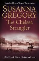 Susanna Gregory - The Chelsea Strangler: The Eleventh Thomas Chaloner Adventure - 9780751552829 - V9780751552829