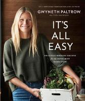 Gwyneth Paltrow - It´s All Easy: Delicious Weekday Recipes for the Super-Busy Home Cook - 9780751555493 - V9780751555493