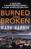 Mark Hardie - Burned and Broken: A gripping detective mystery you won´t be able to put down - 9780751562088 - V9780751562088