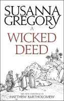 Susanna Gregory - A Wicked Deed: The Fifth Matthew Bartholomew Chronicle - 9780751569391 - V9780751569391
