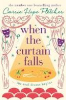 Carrie Hope Fletcher - When The Curtain Falls: The TOP FIVE Sunday Times Bestseller - 9780751571219 - 9780751571219