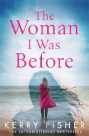 Kerry Fisher - The Woman I Was Before: A gripping emotional page turner with a twist - 9780751576146 - 9780751576146