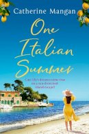 Catherine Mangan - One Italian Summer: an irresistible, escapist love story set in Italy - the perfect summer read - 9780751579895 - 9780751579895