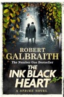 Robert Galbraith - The Ink Black Heart: The Number One international bestseller (Strike 6) - 9780751584196 - 9780751584196