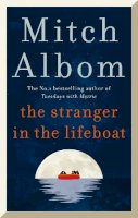 Mitch Albom - The Stranger in the Lifeboat: The uplifting new novel from the bestselling author of Tuesdays with Morrie - 9780751584561 - 9780751584561