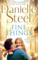 Danielle Steel - Fine Things: An epic, unputdownable read from the worldwide bestseller - 9780751584752 - 9780751584752