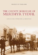 Carolyn Jacob - The County Borough of Merthyr Tydfil - 9780752400129 - V9780752400129