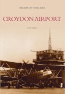 Mike Hooks - Croydon Airport: Images of England - 9780752407449 - V9780752407449