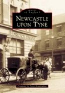Peter Hepplewhite - Newcastle Upon Tyne In Old Photographs - 9780752415987 - V9780752415987