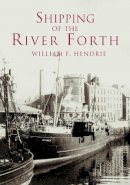 William Fyfe Hendrie - Shipping of the River Forth - 9780752421179 - V9780752421179