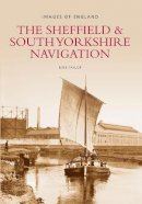 Mike Taylor - The Sheffield and South Yorkshire Navigation: Images of England - 9780752421285 - V9780752421285