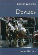 Lorna Haycock - Devizes: History and Guide - 9780752421599 - V9780752421599