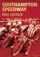 Paul Eustace - Southampton Speedway - 9780752424330 - V9780752424330