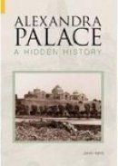 Janet Harris - Alexandra Palace A Hidden History: A Hidden History - 9780752436364 - V9780752436364