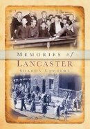 Sharon Lambert - Memories of Lancaster - 9780752437194 - V9780752437194