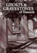 Philip Lister - Ghosts and Gravestones of Haworth - 9780752439587 - V9780752439587