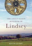 Kevin Leahy - The Anglo-Saxon Kingdom of Lindsey - 9780752441115 - V9780752441115