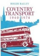 Roger Bailey - Coventry Transport 1940 - 1974 - 9780752442372 - V9780752442372