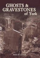 Philip Lister - Ghosts and Gravestones of York - 9780752443577 - V9780752443577